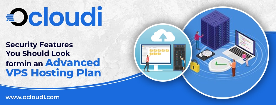 Security Features You Should Look for in an Advanced VPS Hosting Plan